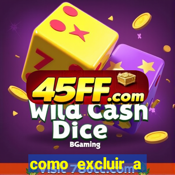 como excluir a conta do fortune tiger